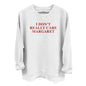 I Don't Really Care Margaret (Front Print) Shield Republic