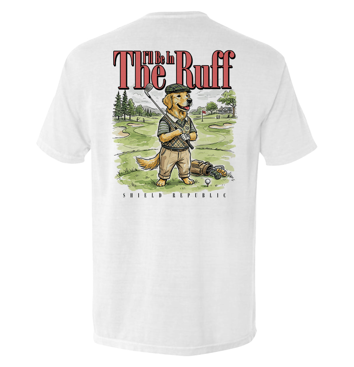 I'll Be In The Ruff (Back Print) Shield Republic
