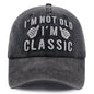"I'm Not Old, I'm Classic" Embroidered Vintage Washed Baseball Cap – Funny Adjustable Hat FitiqueFit