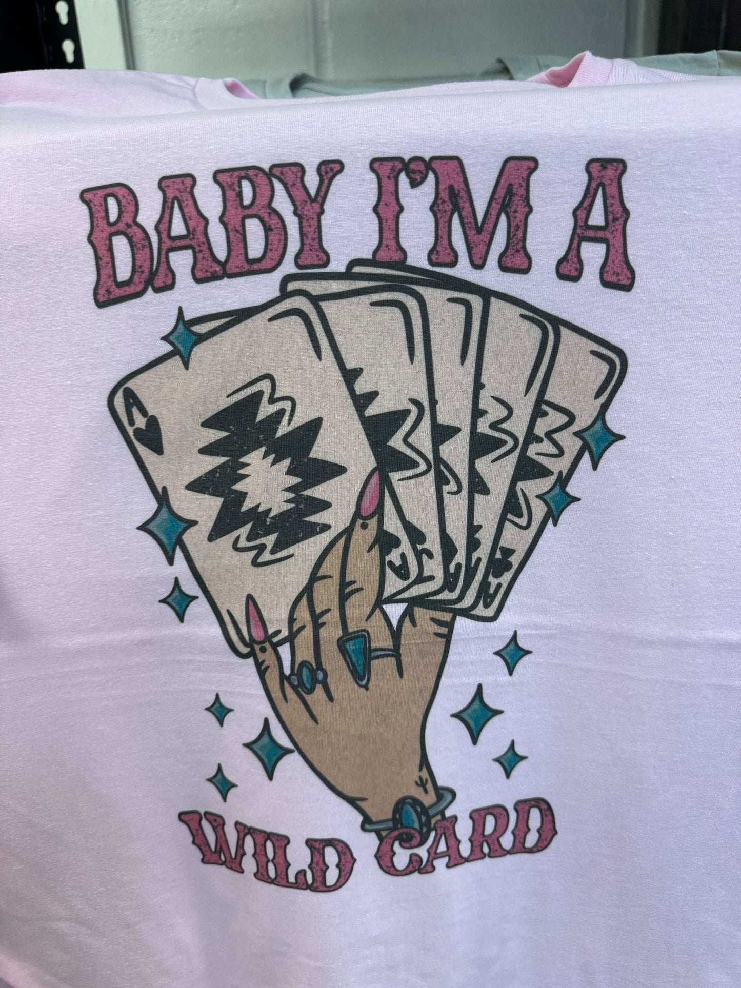 Baby I'm A Wild Card Graphic Tee Wild Junkie
