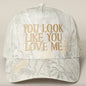 You Look Like You Love Me Embroidered Camo Trucker Hat Shield Republic