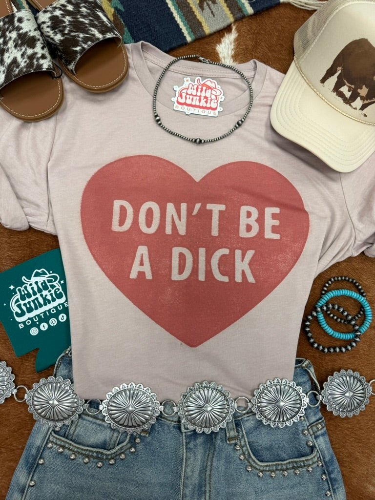 Don't Be A Dick Graphic Tee Wild Junkie