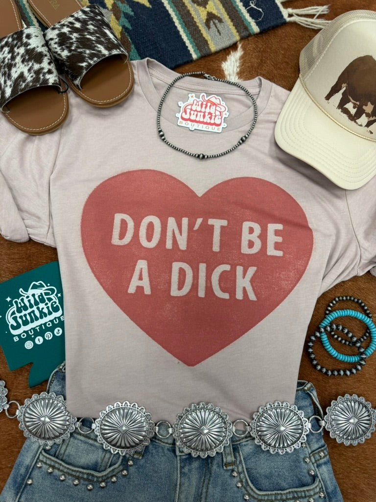 Don't Be A Dick Graphic Tee Wild Junkie