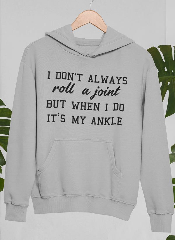 I Don't Always Roll A Joint Hoodie New Era Fashion LLc