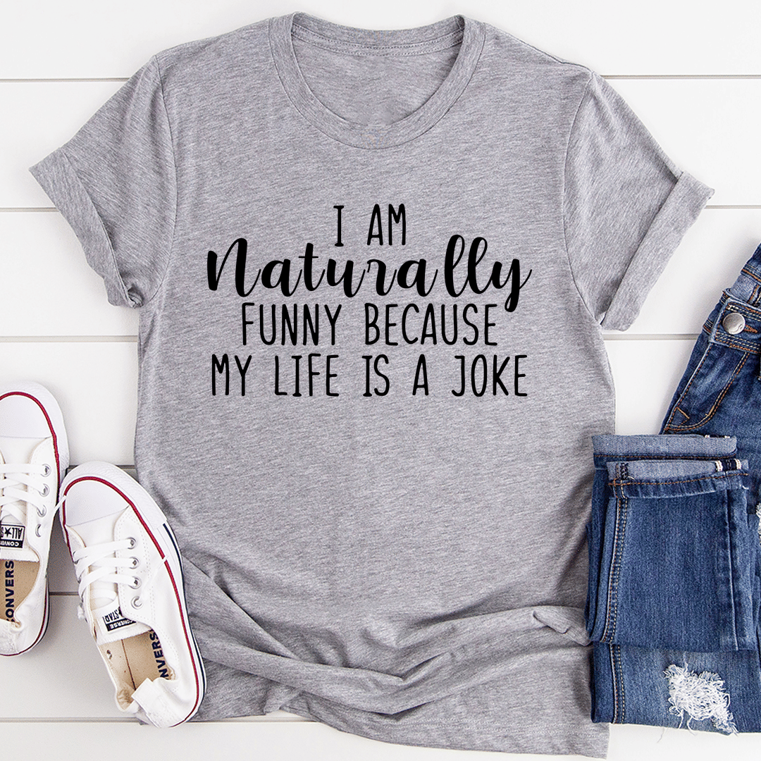 I'm Naturally Funny T-Shirt New Era Fashion LLc