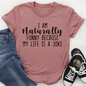I'm Naturally Funny T-Shirt New Era Fashion LLc