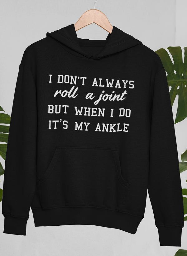 I Don't Always Roll A Joint Hoodie New Era Fashion LLc