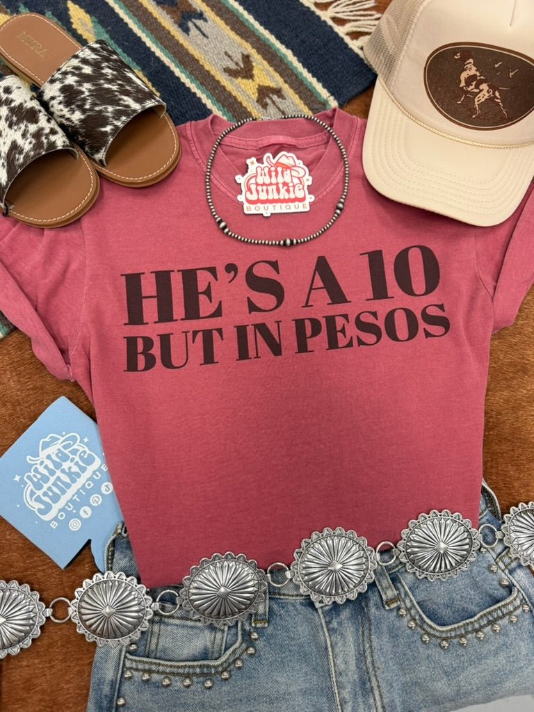 He's A 10 But In Pesos Graphic Tee Wild Junkie