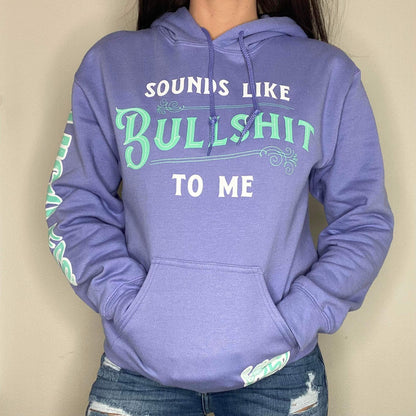 Sounds Like Bullshit To Me Hoodie