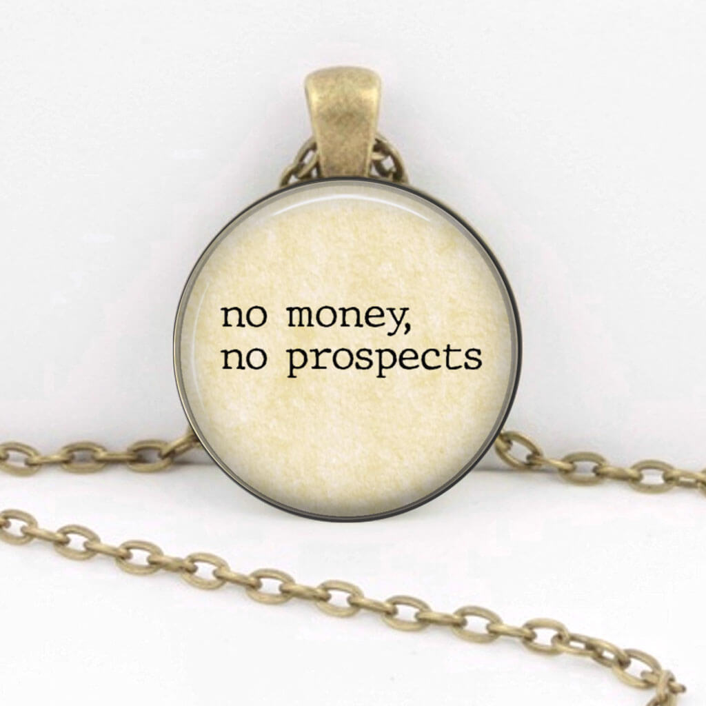 "No Money, No Prospects" Jane Austen Necklace Princess Awesome & Boy Wonder