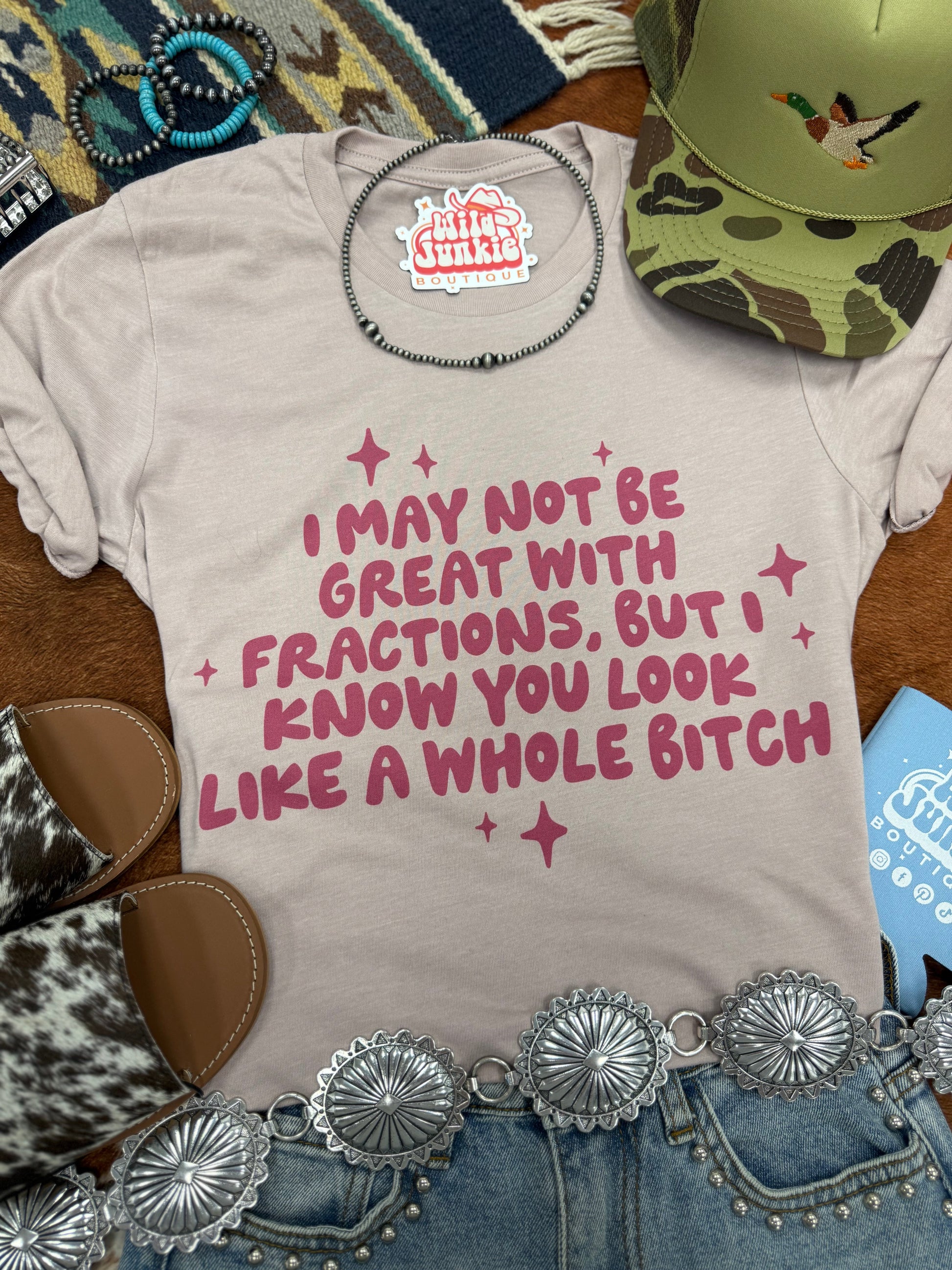 I May Not Be Great With Fractions Graphic Tee Wild Junkie