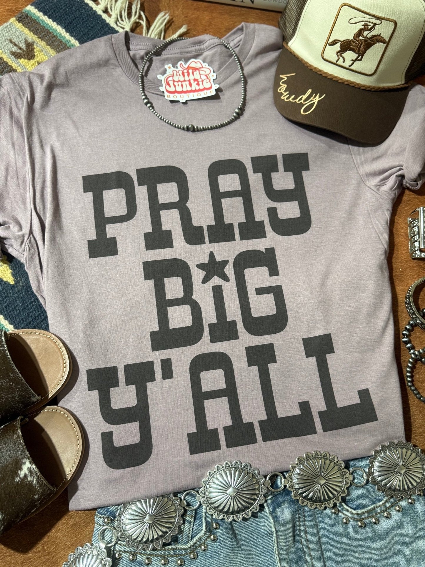 Pray Big Y'all Graphic Tee Wild Junkie
