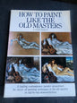 How to Paint Like the Old Masters by Joseph Sheppard softcover art book Tennessee Junk Trunk