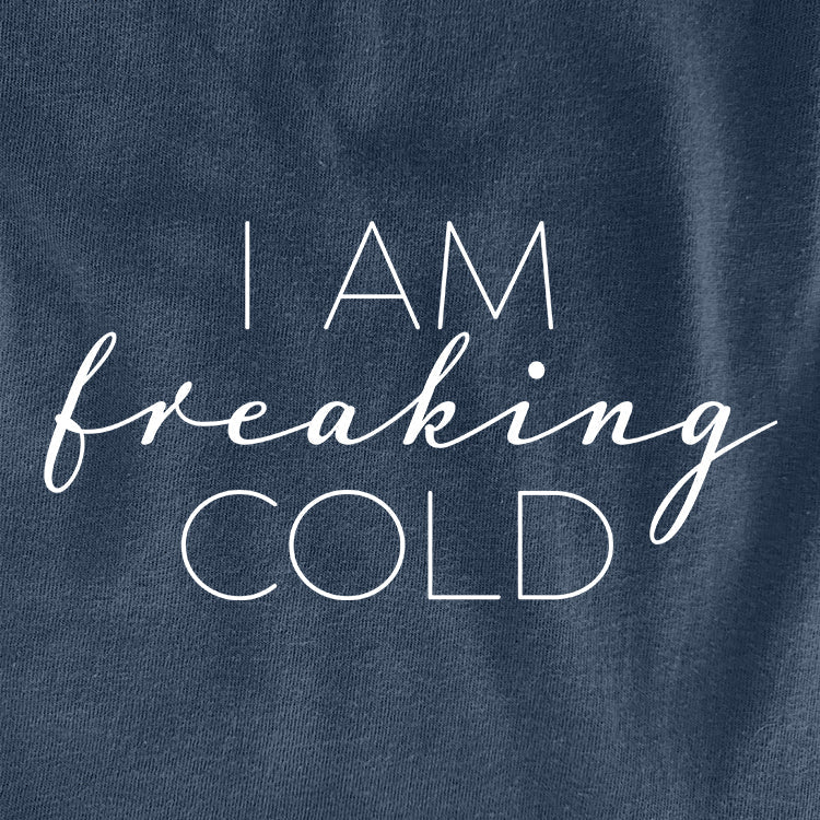 I Am Freaking Cold Ivy + Cloth