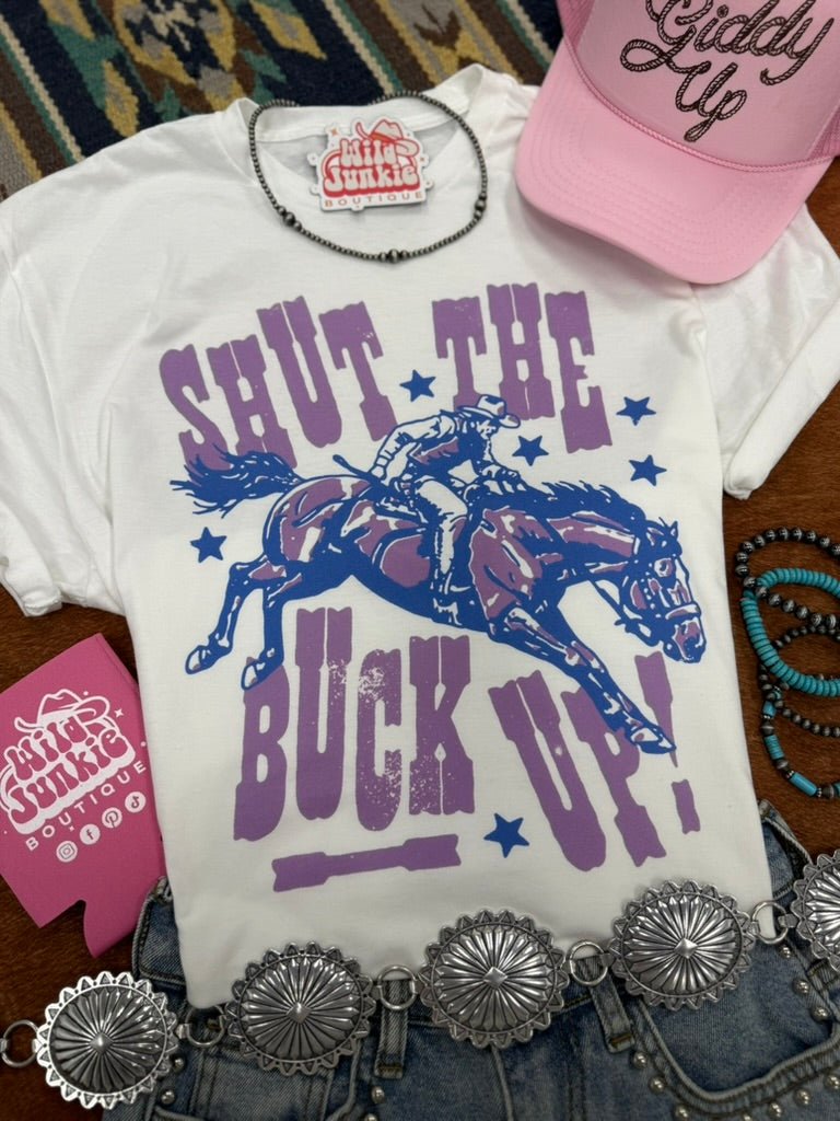 Shut The Buck Up Graphic Tee Wild Junkie