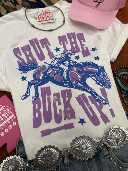 Shut The Buck Up Graphic Tee Wild Junkie