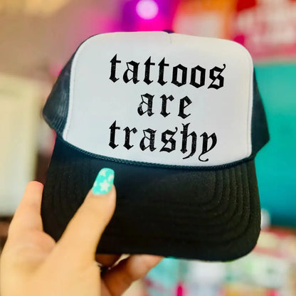 Tattoos Are Trashy Trucker Hat Wild Junkie